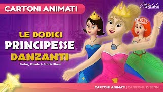 Le Dodici Principesse Danzanti 💃 storie per bambini  Cartoni Animati  Fiabe e Favole per Bambini [upl. by Brunell]