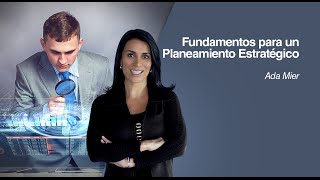 Fundamentos para un Planeamiento estratégico por Ada Mier [upl. by Harrell]