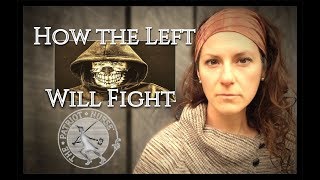 How the Left Will Fight The Next Civil War and How to Prepare [upl. by Luoar556]