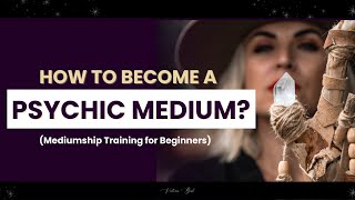 How to Become a Psychic Medium Mediumship Training for beginners [upl. by Lamrej220]