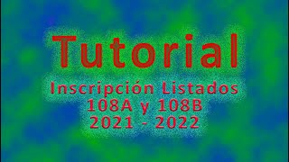 Tutorial de Inscripción Listados 108A y 108B 20212022 [upl. by Ajile]