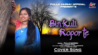 BIN KULI ROPOR TE SANTALI STUDIO VERSION COVER SONGFULLO MURMU OFFICIAL [upl. by Morgun]