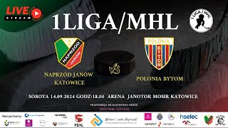 MECZ 1LIGA MHL NAPRZÓD JANÓW KATOWICE  POLONIA BYTOM 14092024 godz1800 [upl. by Marthena]