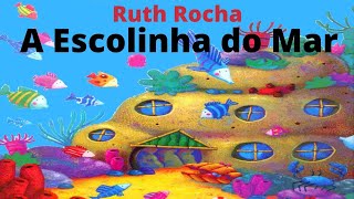 A escolinha do Mar  Ruth Rocha Historinha infantil Áudio Livro Leitura infantil Livro infantil [upl. by Osman860]