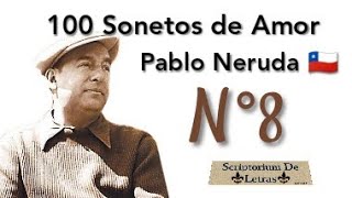 Pablo Neruda  CEM SONETOS DE AMOR  N°8 [upl. by Ayirp885]