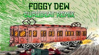 Foggy Dew  Eurobeat Remix [upl. by Reggis467]