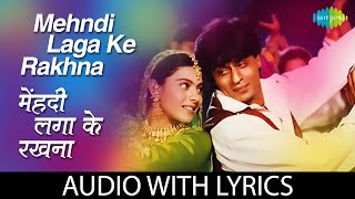 Mehndi Laga Ke Rakhna with Lyrics  DDLJ  Lata Mangeshkar  Udit Narayan  Shahrukh Khan  90s Hits [upl. by Nilatak]