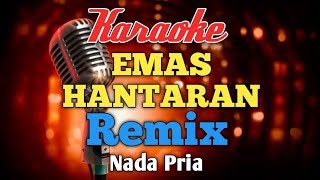 EMAS HANTARAN REMIX karaoke nada pria cowok [upl. by Noiramaj742]