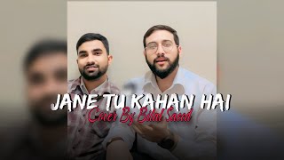 Jane Tu Kahan Ha ♥️ 🎧 Singer Bilal 20 [upl. by Scibert998]