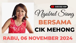 NGOBROL SIANG BERSAMA CIK MEHONG RABU 06 NOV 2024 [upl. by Eekram]