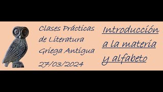 Clases prácticas de LGA 27032024  Introducción a la materia y alfabeto griego [upl. by Anitsugua]