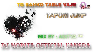 TO BAHKO TABLE VAJE  TARPA JUMP MIX   DJ NOBITA OFFICIAL VANSDA  MIX BY ADITYA [upl. by Alletsirhc]