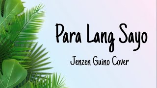 Para Lang Sayo  Jenzen Guino Cover lyrics [upl. by Nwahsear]