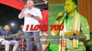 I love you  jitumoni borah performance at dergaon Durga puja 2024 [upl. by Vladamir779]