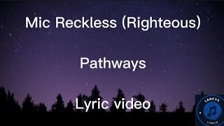 Mic Reckless mic righteous  Pathways Lyric video [upl. by Llenrev]