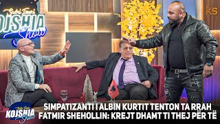 Kojshia Show  Fatmir Sheholli Nexhmedin Spahiu quotSimpatizanti i Albinit tenton ta rrah Shehollin [upl. by Hajidahk]