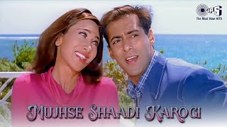 Mujhse Shaadi Karogi  Dulhan Hum Le Jayenge  Salman Khan Karisma  Alka Kumar Shankar Suresh [upl. by Arihday]