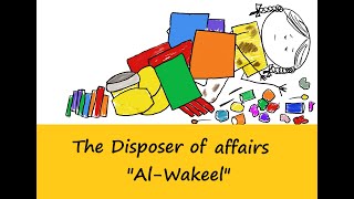 The Disposer of affairs  quotAlWakeelquot [upl. by Aisyram312]