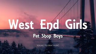 Pet Shop Boys  West End Girls Lyrics [upl. by Floro]