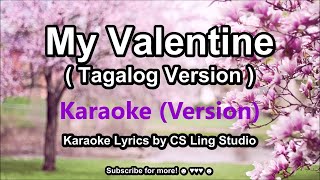 Karaoke Version My Valentine Tagalog version  Roselle Nava  Karaoke Lyrics by CS Ling Studio [upl. by Lunna]