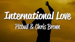 Pitbull  International Love Lyrics ft Chris Brown [upl. by Luben]