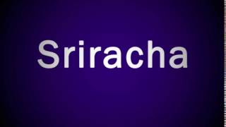 How to correctly pronounce Sriracha [upl. by Bashemath]