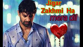 Jigar zakhmi ha mera dil💔 hd video 💔 जिगर जखमि है मेरा दिल मेरा गम का निशाना है [upl. by Routh383]