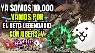 Vamos por el Reto Legendario y ya Somos 10000 Mancos en el Canal  The Battle Cats [upl. by Filippo933]