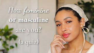 How Feminine or Masculine Are You a quiz [upl. by Anialed]