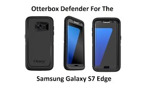 Otterbox Defender Case for the Samsung Galaxy S7 Edge [upl. by Isabel]