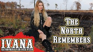 Ivana Raymonda  The North Remembers Original Song amp Official Music Video 4k [upl. by Ataynik]