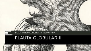 Descifrando la música precolombina Flauta Globular II [upl. by Quinta]