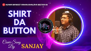 Shirt Da Button  COVER  SANJAY  SONU NIGAM  HUNAR SANGEET MAHAVIDYALAYA [upl. by Philomena]