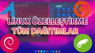 LINUX ÖZELLEŞTİRME TÜM DAĞITIMLAR [upl. by Meyeroff]