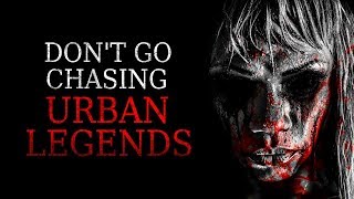 quotDont Go Chasing Urban Legendsquot Creepypasta [upl. by Nitsug437]