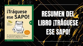 RESUMEN DEL LIBRO ¡TRÁGUESE ESE SAPO DE BRIAN TRACY [upl. by Annayr]