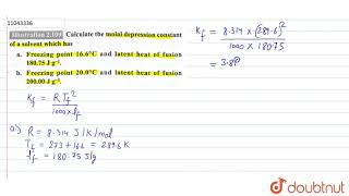 Calculate the molal depression constant of a solvent which has a Freezing point 166C and [upl. by Gayler671]