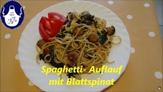 Spaghetti  Auflauf mit Blattspinat  Ein Gaumenschmaus [upl. by Ardelia]