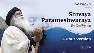 1 Hour Version  Shivaya Parameshwaraya By Sadhguru  Vairagya Reprise  soundsofisha [upl. by Omolhs]