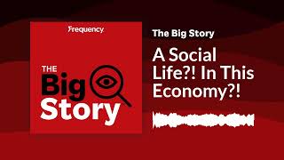 A Social Life In This Economy  The Big Story [upl. by Nalid]