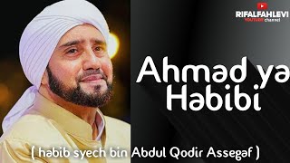 Lirik Ahmad ya Habibi  Habib syech bin Abdul Qodir Assegaf [upl. by Joshuah]