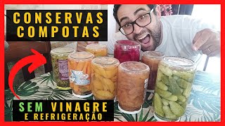 CONSERVAS E COMPOSTAS  Natural e SEM Vinagre que Dura Anos Fora da Geladeira [upl. by Dolly]