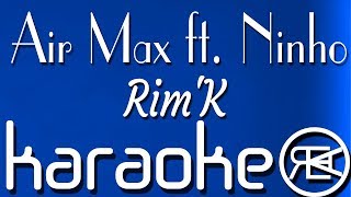 RimK  Air Max ft Ninho  Karaoké Lyrics Instru [upl. by Ainerol]