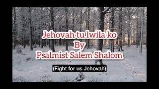 Jehovah Tulwilako—Psalmist Salem Shalom [upl. by Odradlig]