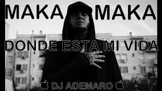 MAKA  Donde Esta Mi Vida amp DJ ADEMARO [upl. by Ahsoek]