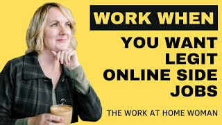 Legit Work When You Want Legit Online Side Jobs [upl. by Eedahs]