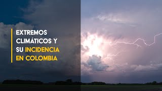 Los extremos climáticos y su incidencia en Colombia [upl. by Other]