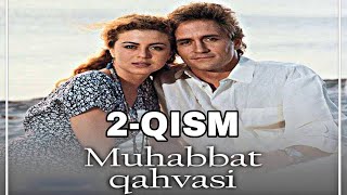 MUHABBAT QAHVASI 2QISM SERIAL UZBEK TILIDA [upl. by Yesor]