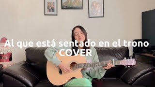 Al que está sentado en el tronoMarcos Brunet COVER by Angie Campos [upl. by Wallraff]