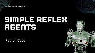 Intelligent Agent Part2 Simple Reflex in Python [upl. by Phail903]